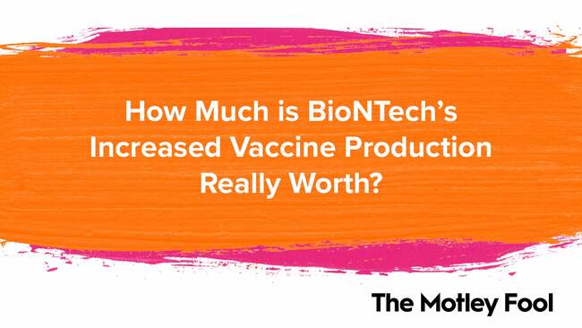 How Much Is BioNTech's Increased Vaccine Production Really Worth?