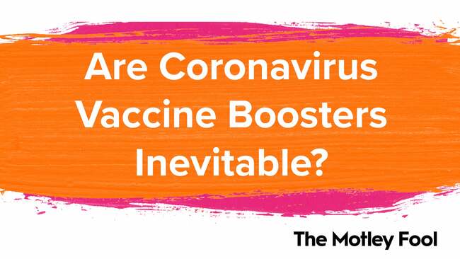 Are Coronavirus Vaccine Boosters Inevitable?