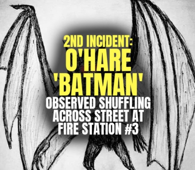 2nd Incident: O'HARE 'BATMAN' Observed Shuffling Across Street at Fire Station #3