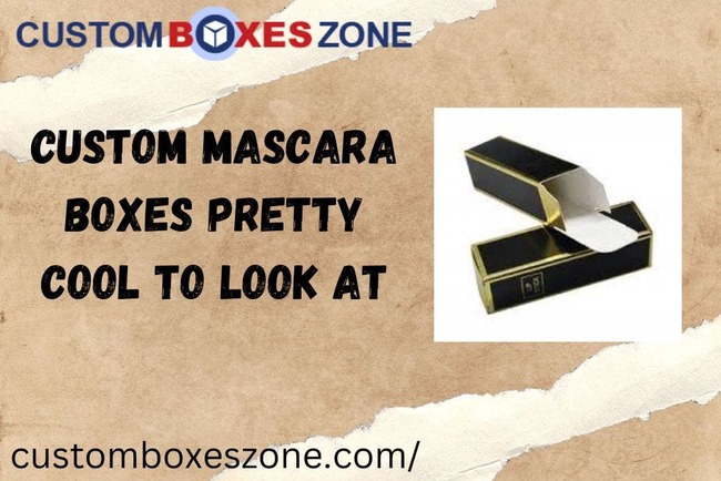 Custom Mascara Boxes Pretty Cool To Look At
