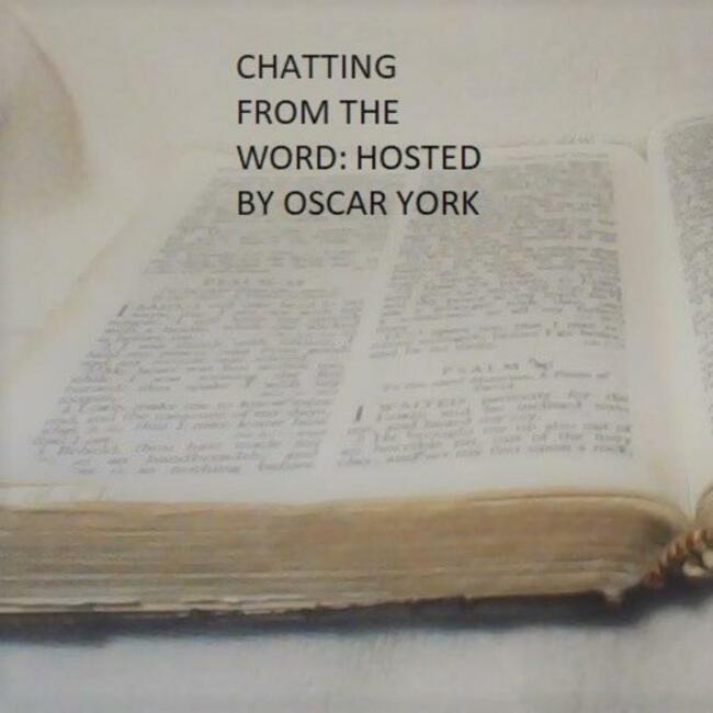 Episode: 356: "Chatting From the Word." Hosted By; Bro. Oscar York