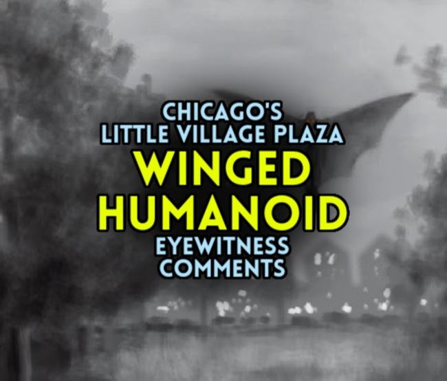 Chicago's Little Village Plaza WINGED HUMANOID Eyewitness Comments