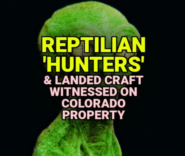REPTILIAN 'HUNTERS' & Landed Craft Witnessed on Colorado Property
