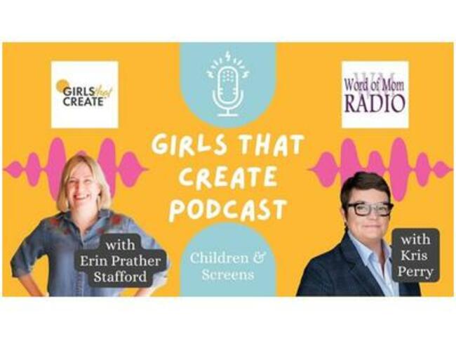 Children and Screens Kris Perry on Girls That Create with Erin Prather Stafford