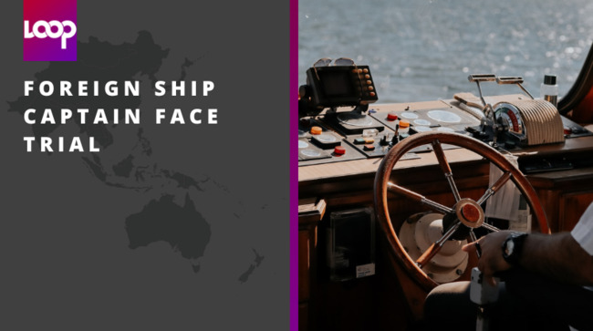 Foreign ship captain face trial