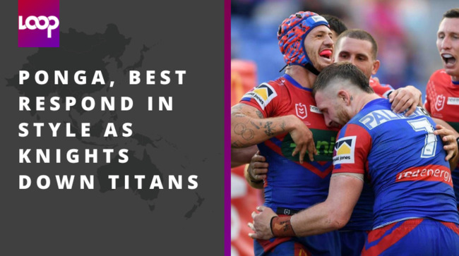 Ponga, Best respond in style as Knights down Titans