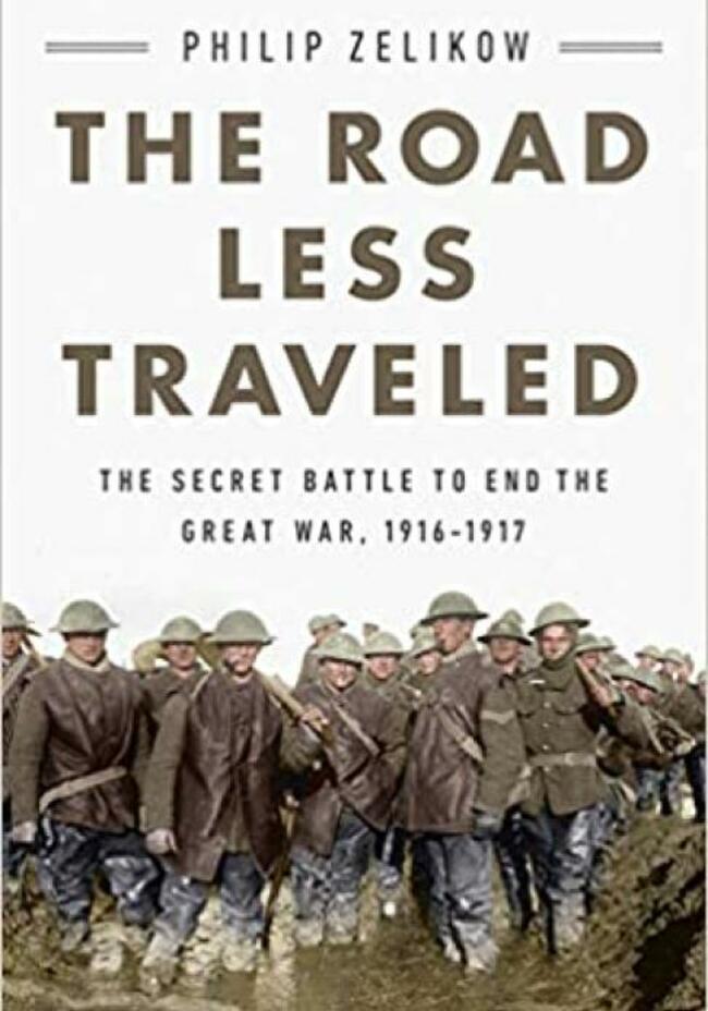 The Road Less Traveled: The Secret Battle to End the Great War, 1916-1917