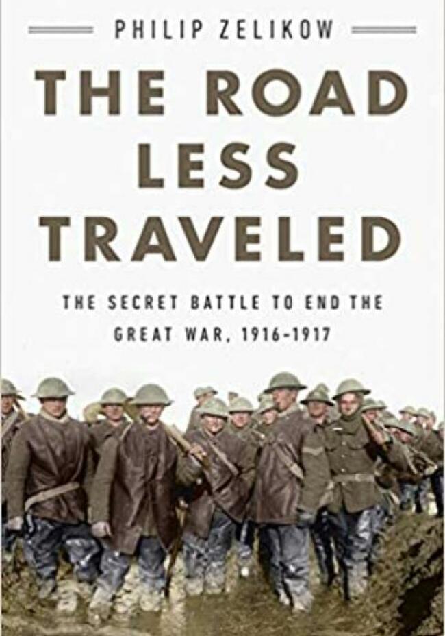 The Road Less Traveled: The Secret Battle to End the Great War, 1916-1917