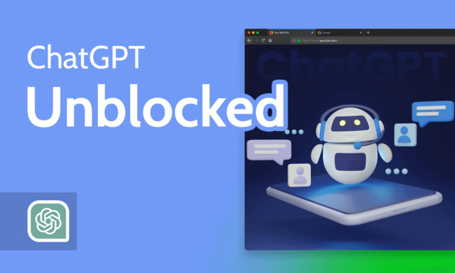 ChatGPT Unblocked: How to Unblock AI Chatbots in 2023