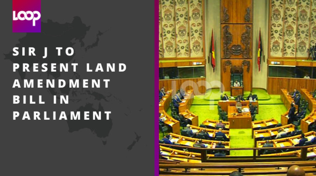 Sir J to present Land Amendment Bill in Parliament