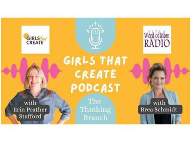 The Thinking Branch Brea Schmidt with Erin Prather Stafford on Girls That Create