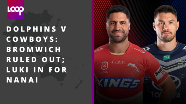 Dolphins v Cowboys: Bromwich ruled out; Luki in for Nanai