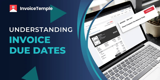 Understanding Invoice Due Dates and How to Set Them Properly