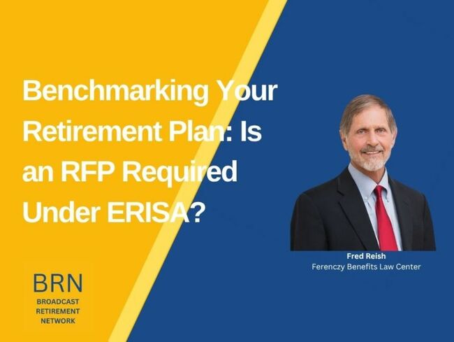 Benchmarking your retirement plan: Is an RFP Required under ERISA?
