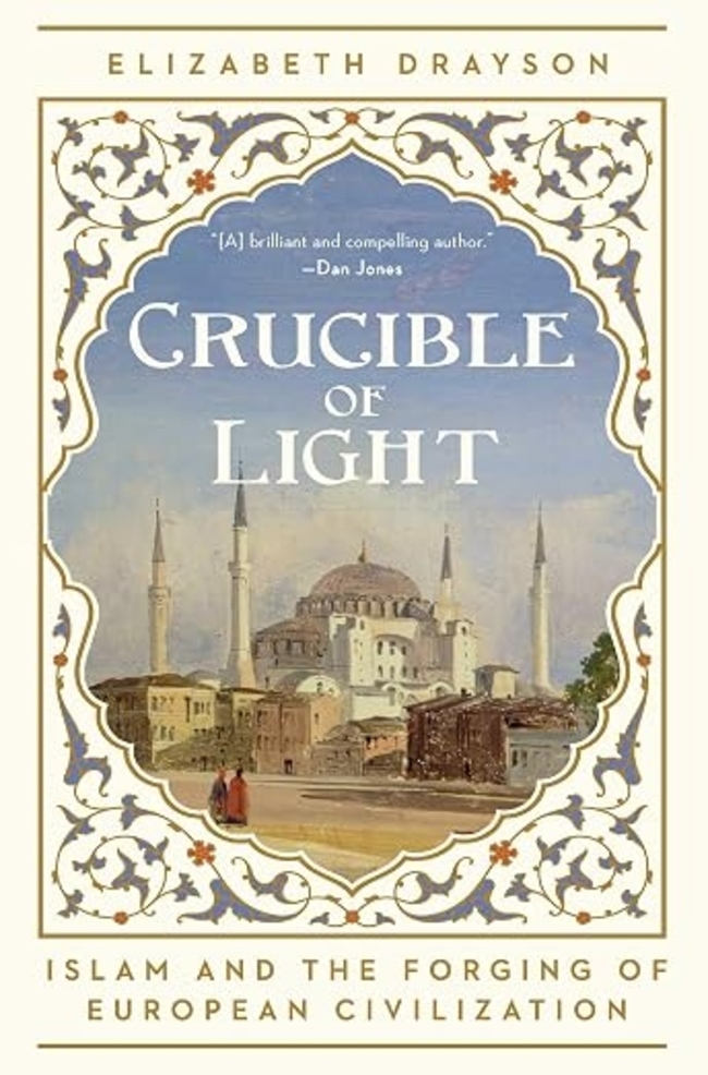 Crucible of Light Islam and the Forging of European Civilization