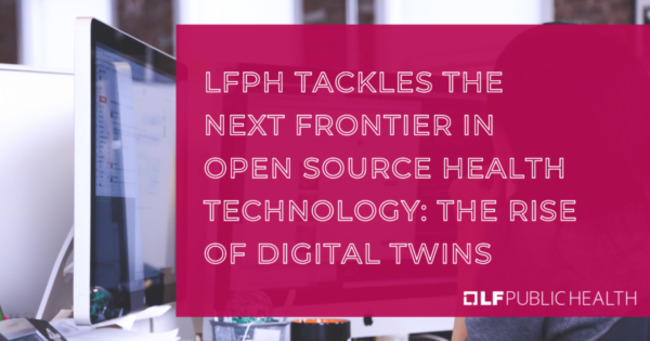 LFPH Tackles the Next Frontier in Open Source Health Technology: The Rise of Digital Twins