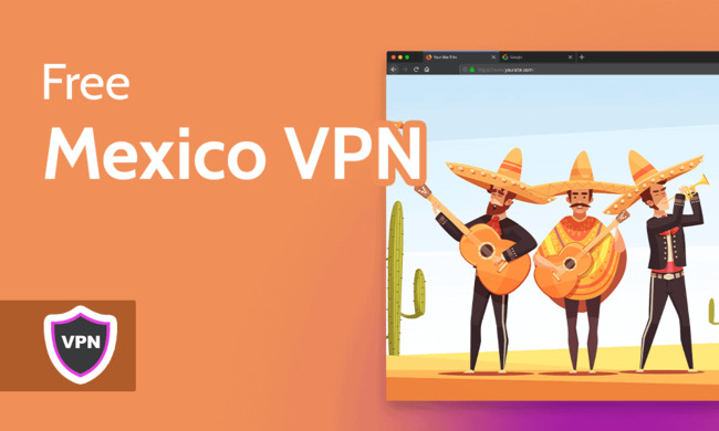 The Best Free Mexico VPN in 2022: Best VPN Service for Mexican Users
