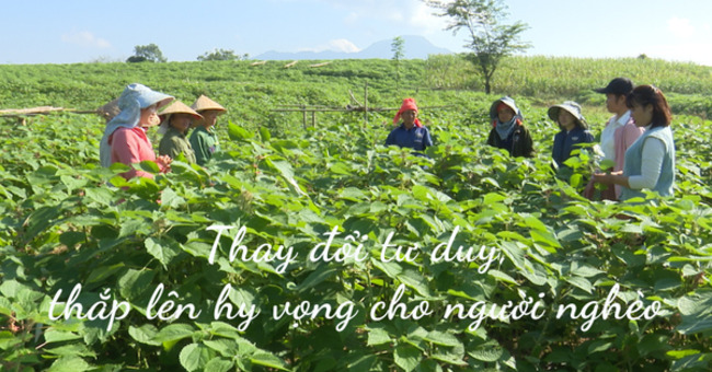 Thay đổi tư duy, thắp lên hy vọng cho người nghèo